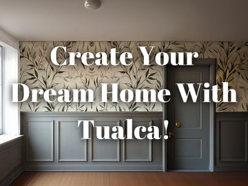 Create Your Dream Home With Tualca!